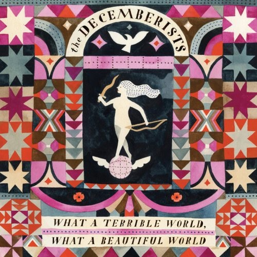 The Decemberists - Whаt А Теrriblе Wоrld, Whаt А Веаutiful Wоrld (2015)