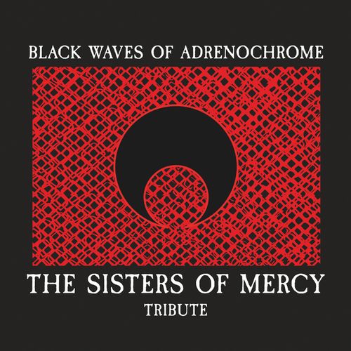 Various Artists - Black Waves of Adrenochrome (The Sisters of Mercy Tribute) (2021)