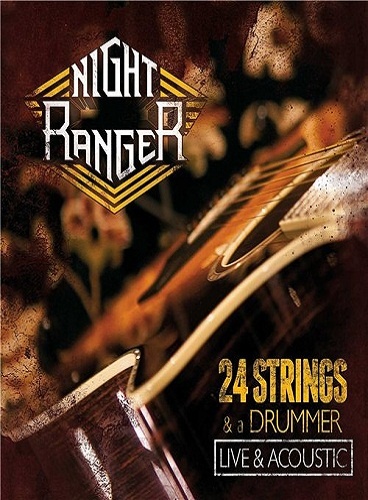 Night Ranger - 24 Strings & A Drummer - Live & Acoustic (2012)