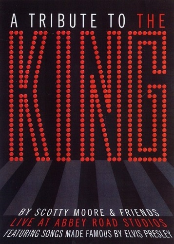 Scotty Moore & Friends  - A Tribute To The King (2005)