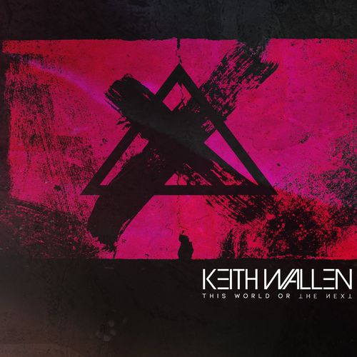 Keith Wallen - This World Or The Next (2021)