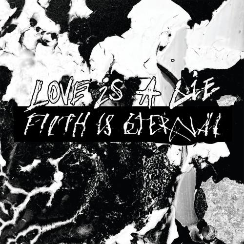 Filth is Eternal - Love is a Lie, Filth Is Eternal (2021)