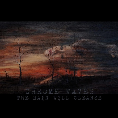 Chrome Waves - The Rain Will Cleanse (2021)