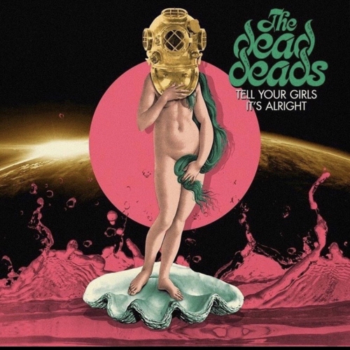 The Dead Deads - Tell Your Girls It's Alright (2021)