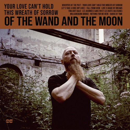 Of The Wand & The Moon - Your Love Can't Hold This Wreath of Sorrow (2021)