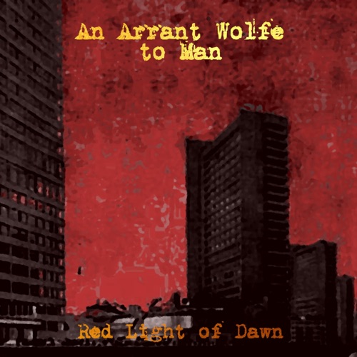 An Arrant Wolfe to Man - Red Light of Dawn (2021)