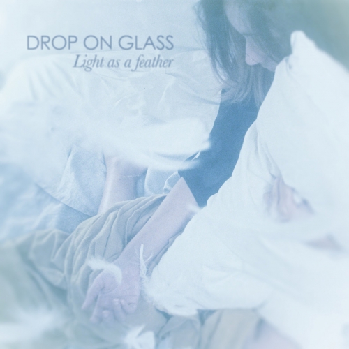 Drop On Glass - Light as a Feather (2021)