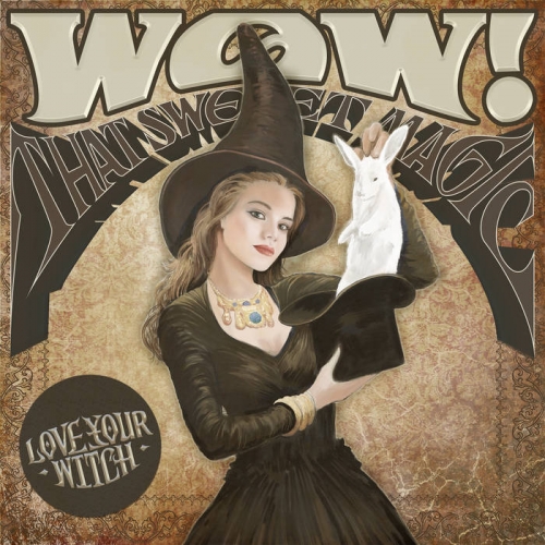 Love Your Witch - Wow! That Sweet Magic (2021)