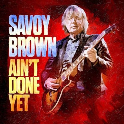 Savoy Brown - Аin't Dоnе Yеt (2020)