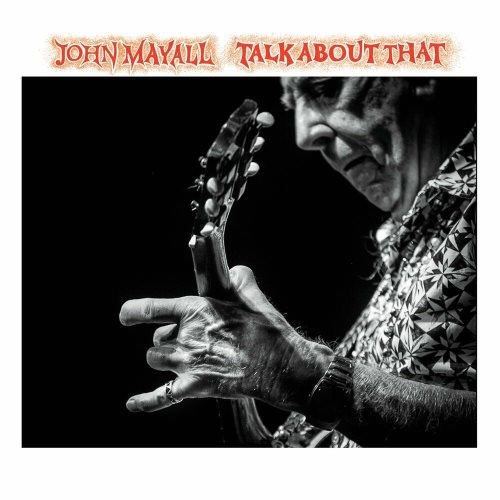 John Mayall - Таlk Аbоut Тhаt (2017)