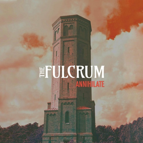 The Fulcrum - Annihilate (2022)