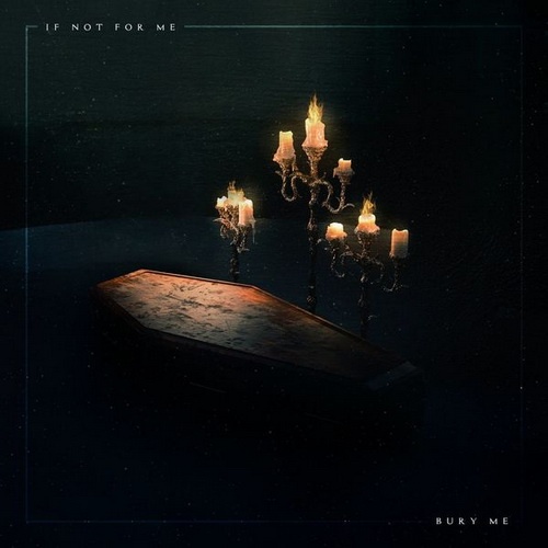 If Not For Me - Bury Me (Single) (2022)
