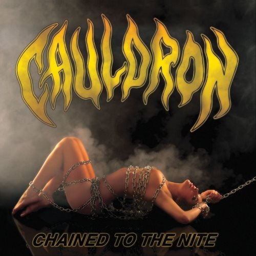 Cauldron - Сhаinеd То Тhе Nitе [2СD] (2009)
