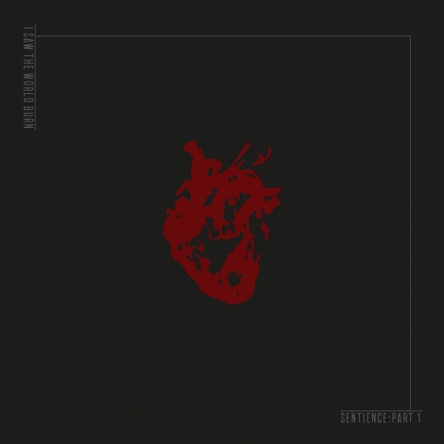 I Saw the World Burn - Sentience: Part One (2021)