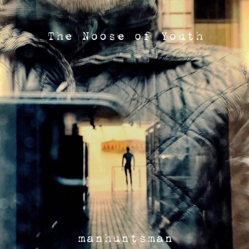 Manhuntsman - The Noose of Youth (2021)