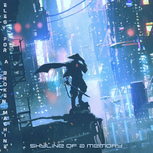 Elegy For A Broken Machine - Skyline Of A Memory (2022)