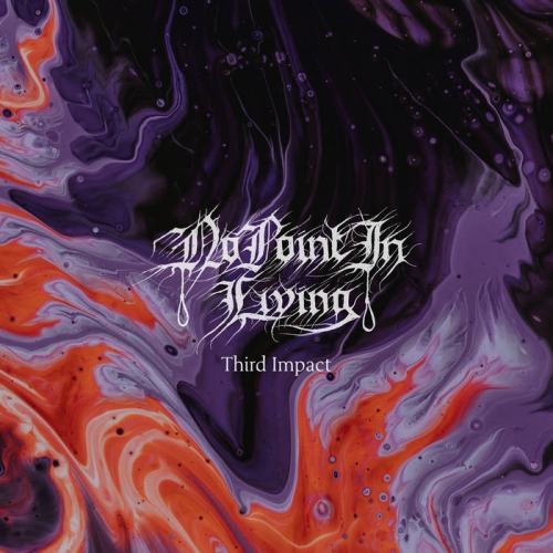 No Point in Living - Third Impact (2022)