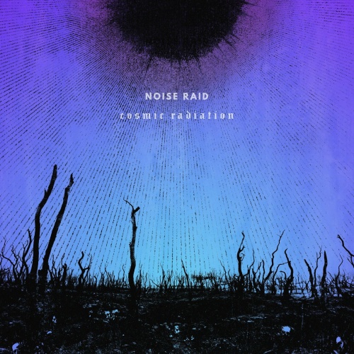 Noise Raid - Cosmic Radiation (2022)