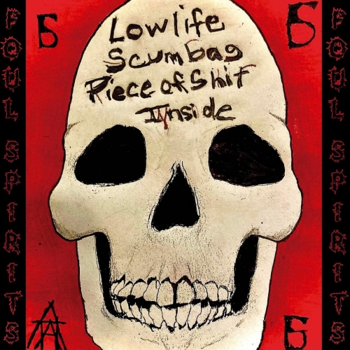 Foul Spirits - Lowlife Scumbag Piece of Shit Inside (2022)