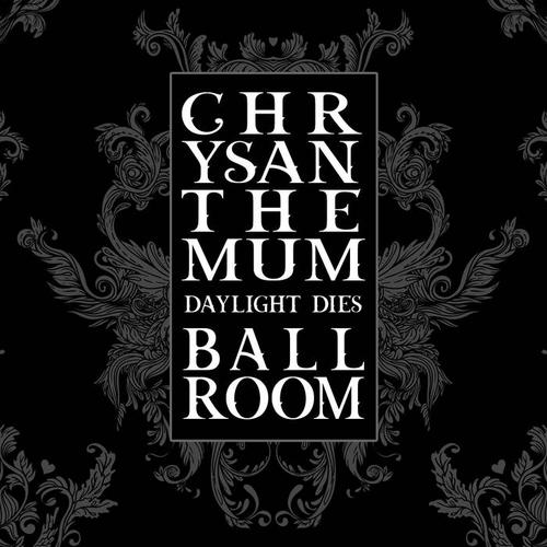 Chrysanthemum Ballroom - Daylight Dies (2023)