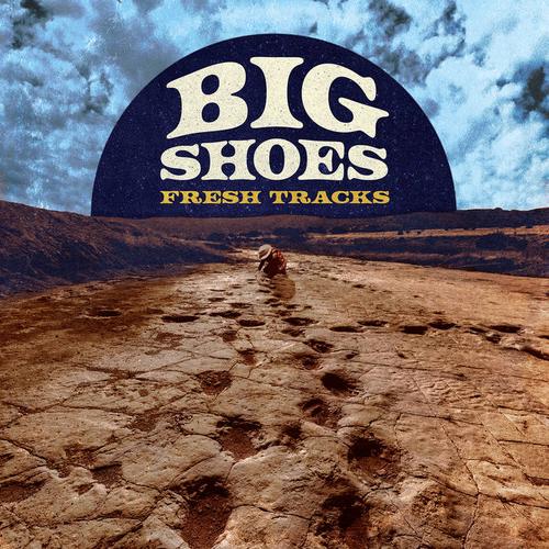 Big Shoes - Fresh Tracks (2023)