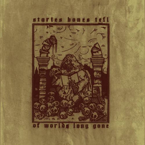 Stories Bones Tell - Of Worlds Long Gone (2023)