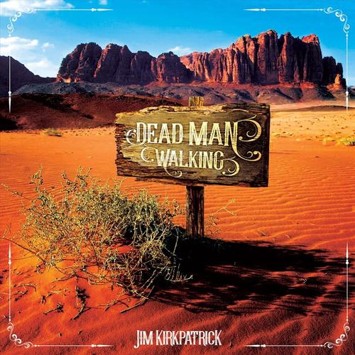 Jim Kirkpatrick (FM) - Dead Man Walking (2023)