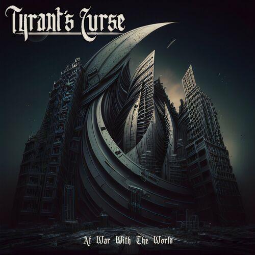 Tyrant’s Curse - At War With The World (2023)