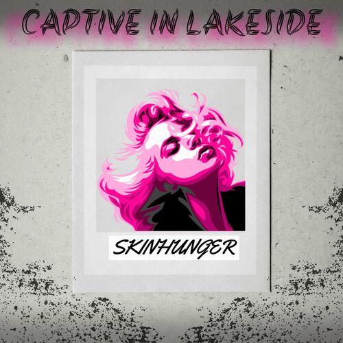 Captive In Lakeside - Skinhunger (2023)