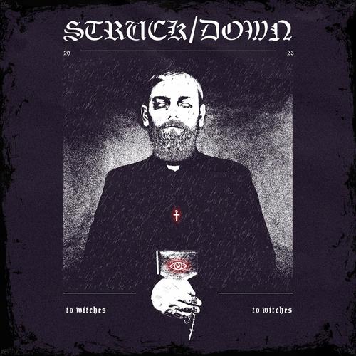 Struck/Down - To Witches.. (2023)