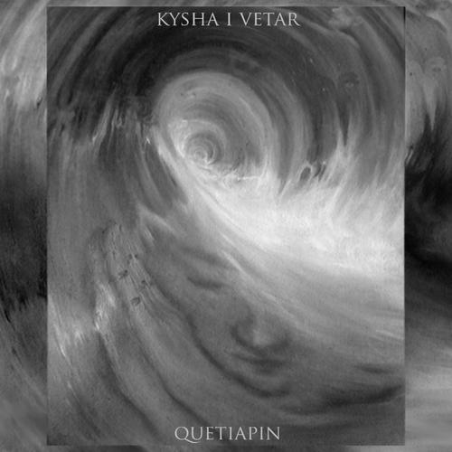 Kysha I Vetar - Quetiapin (2023)