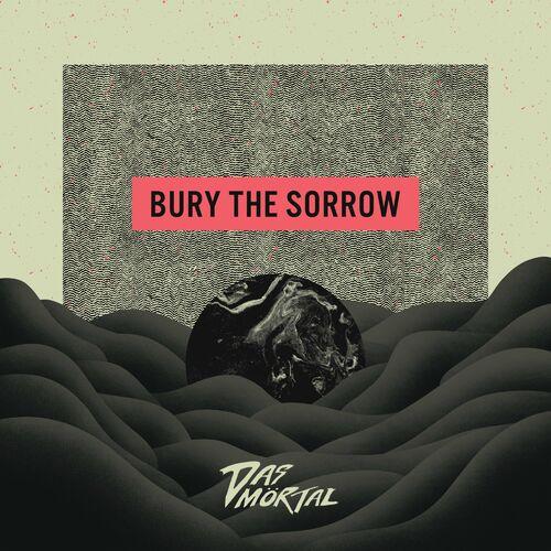 Das Mortal - BURY THE SORROW (2023)