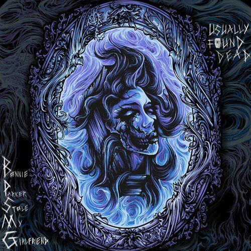 Bonnie Parker Stole My Girlfriend - Usually Found Dead. You'll Never Leave My Side, My Dear! (2023)