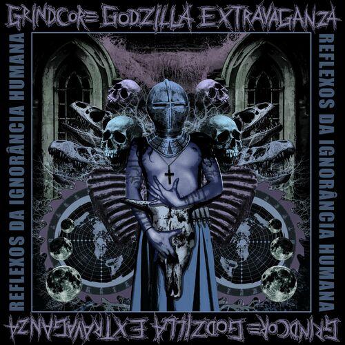 GRINDCORE GODZILLA EXTRAVAGANZA - Reflexos da Ignorância Humana (2024)