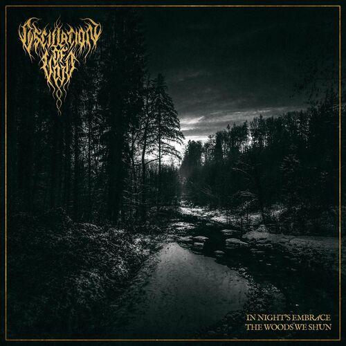 Oscillation of Void - In Night's Embrace, The Woods We Shun (2024)