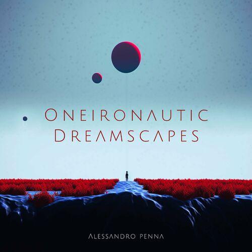 Alessandro Penna - Oneironautic Dreamscapes (2023)