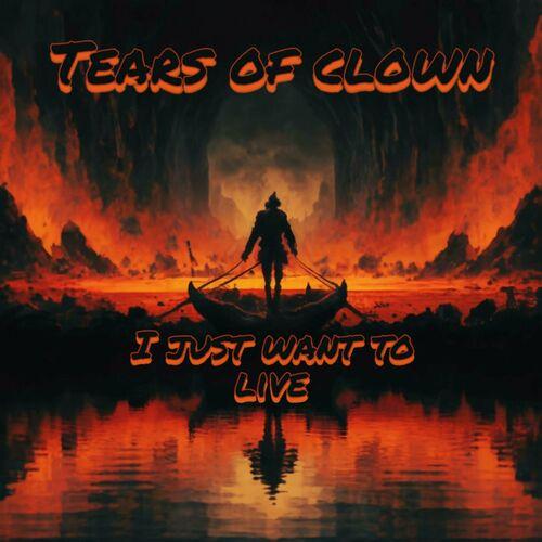 Tears of Clown - I just want to live (2024)