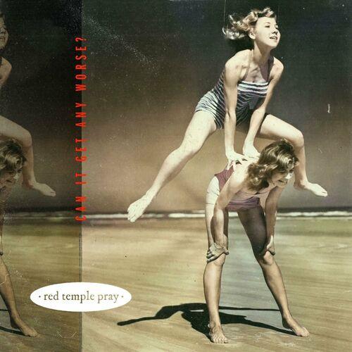 Red Temple Pray - Can It Get Any Worse? (2024)