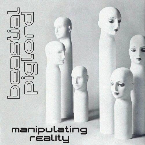 Beastial Piglord - Manipulating Reality (2024)