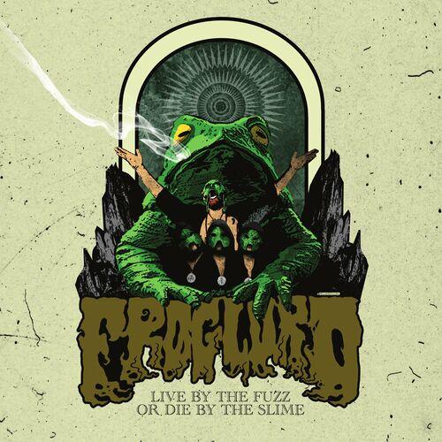 Froglord - LIVE BY THE FUZZ OR DIE BY THE SLIME [EP] (2024)