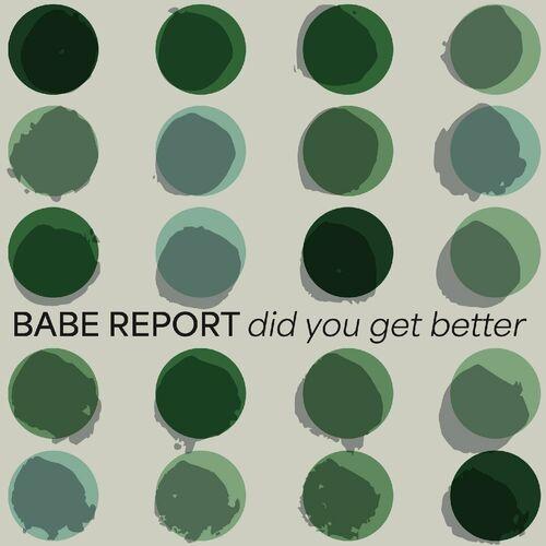 Babe Report - Did You Get Better (2024)