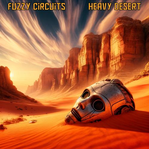 Fuzzy Circuits - Heavy Desert (2024)