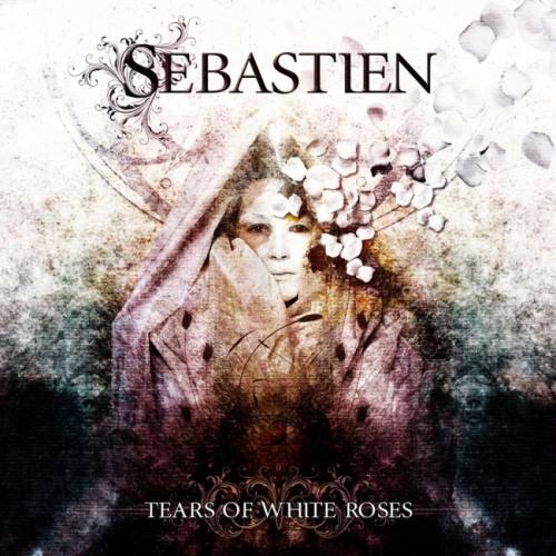 Sebastien - Теаrs Оf Whitе Rоsеs (2010)