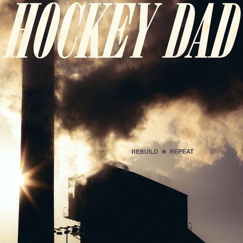 Hockey Dad - Rebuild Repeat (2024)
