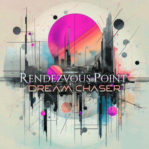 Rendezvous Point - Dream Chaser (2024) 320|Hi-Res|CD|Scans