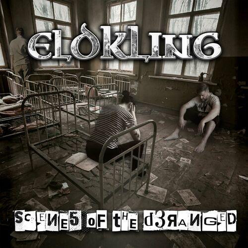 Eldkling - Scenes of the Deranged (2024)