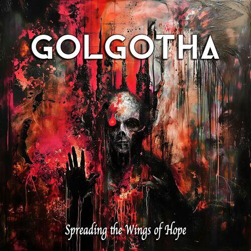 Golgotha - Spreading The Wings Of Hope (2024) 320|Hi-Res|CD|Scans