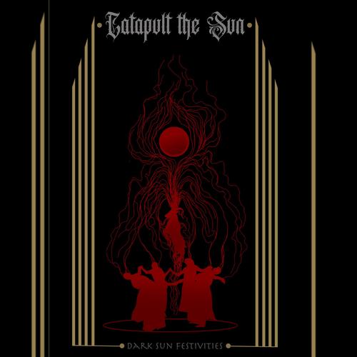 Catapult The Sun - DARK SUN FESTIVITIES (2024)