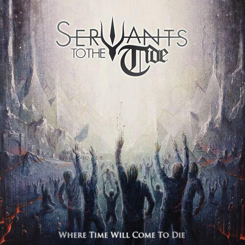 Servants To The Tide - Where Time Will Come To Die (2024)