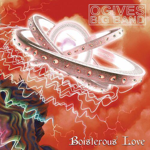 Ogives Big Band - Boisterous Love (2024)